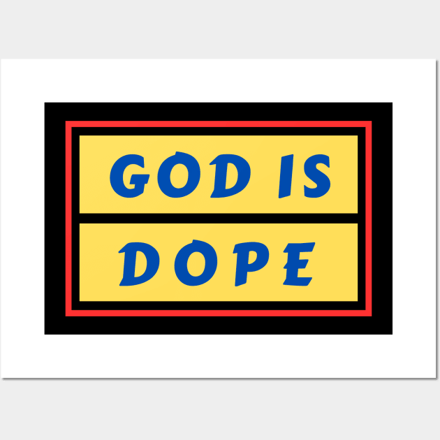 God Is Dope | Christian Saying Wall Art by All Things Gospel